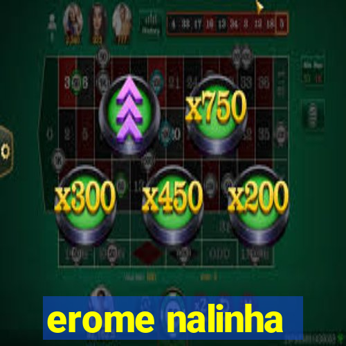 erome nalinha